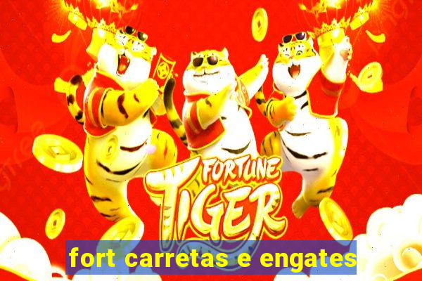 fort carretas e engates